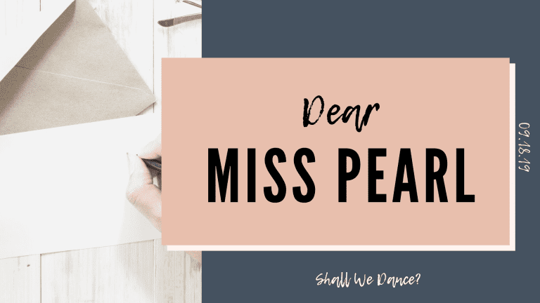 Dear Miss Pearl: Shall We Dance?