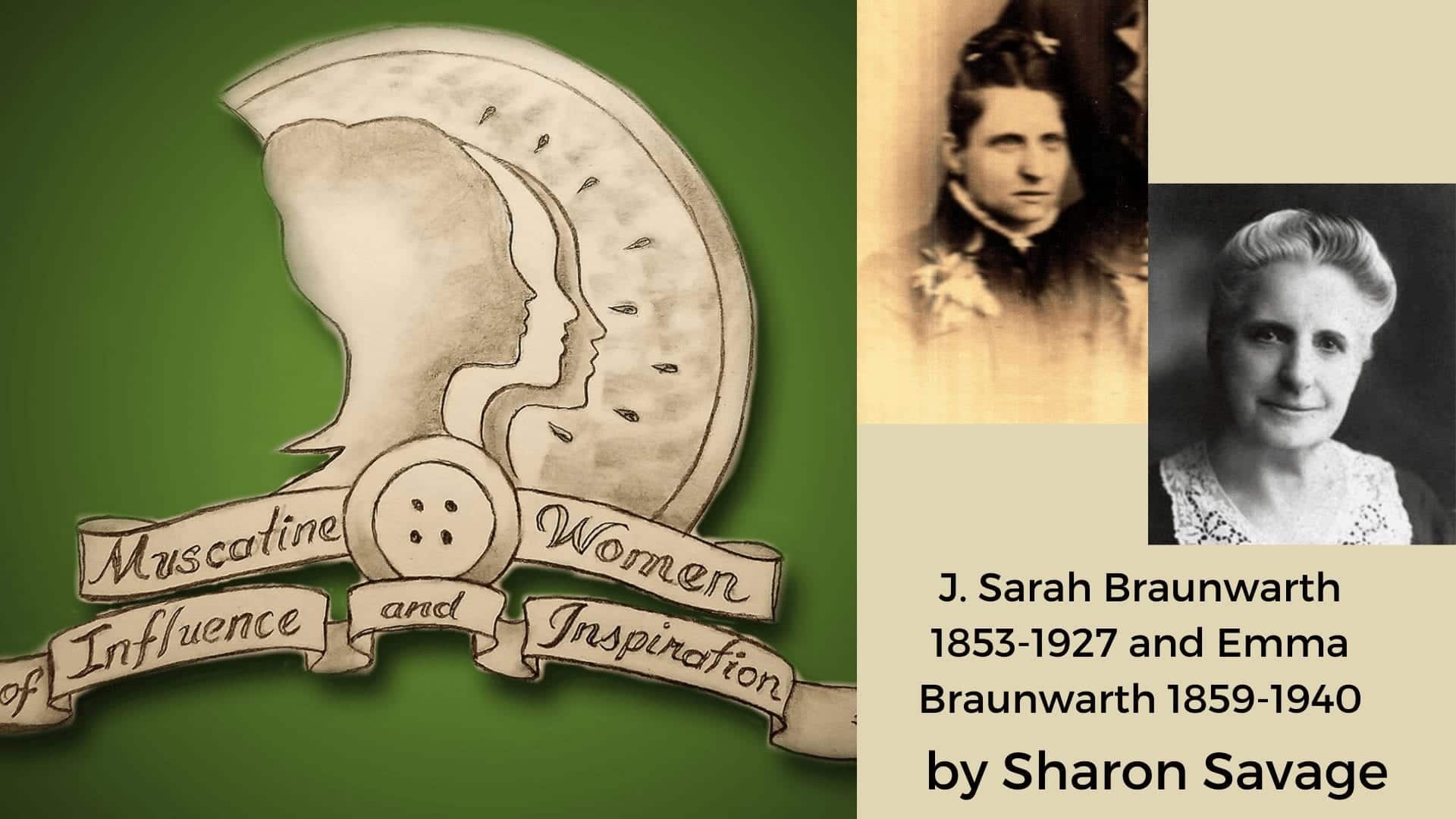 J. Sarah Braunwarth 1853-1927 and Emma Braunwarth 1859-1940