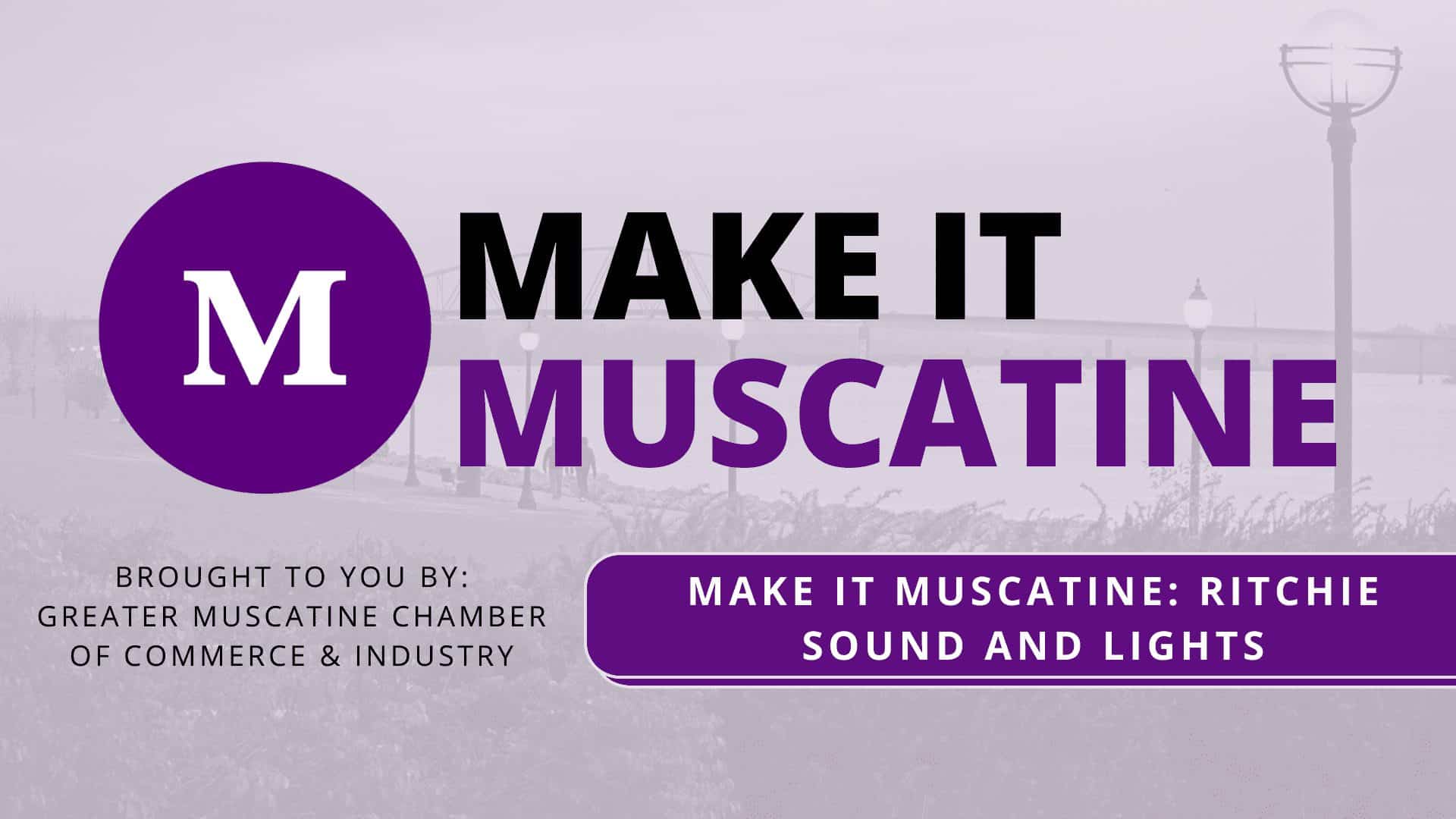 Make It Muscatine Ritchie Sound and Lights