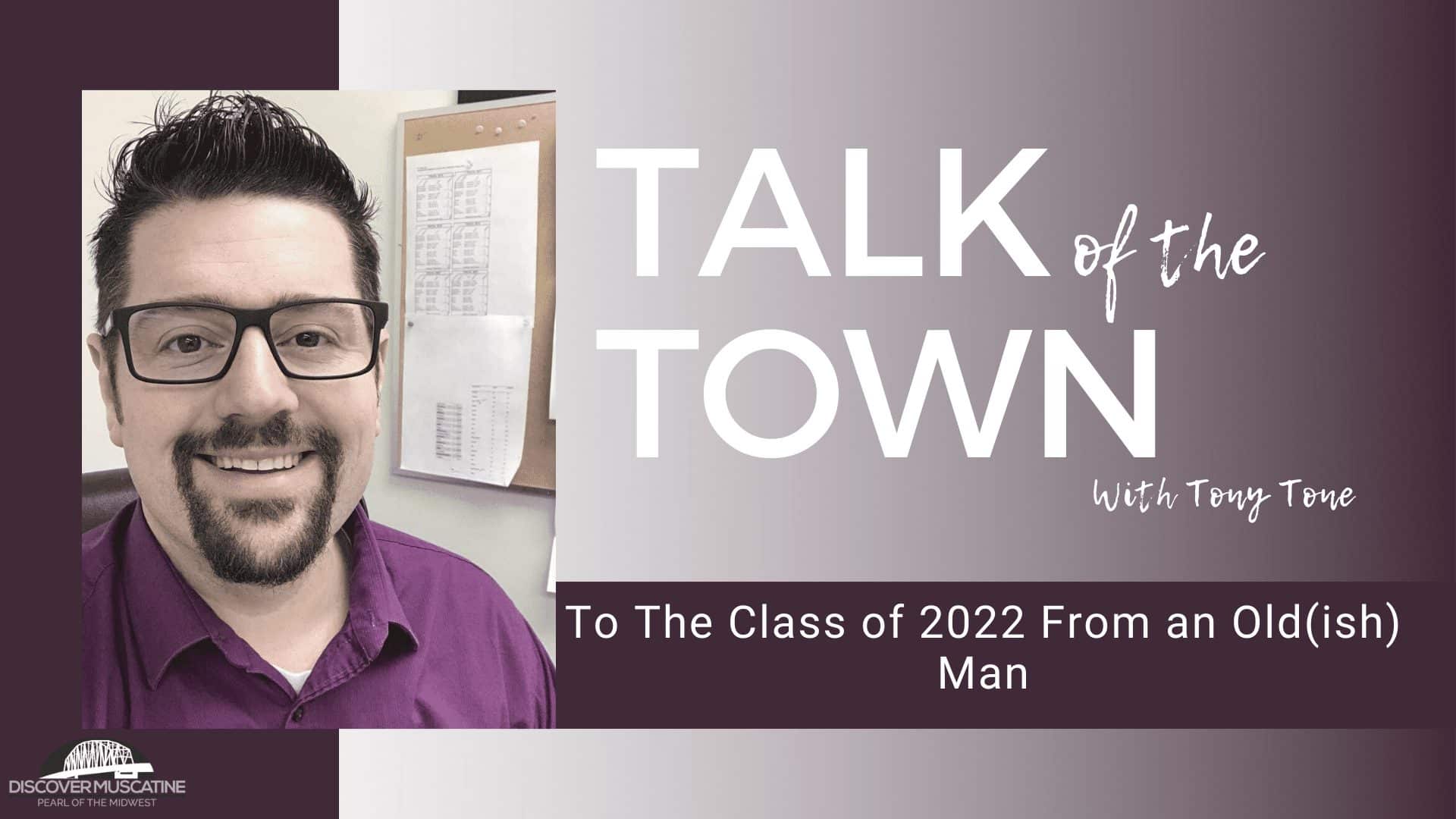 To The Class of 2022 From an Old(ish) Man