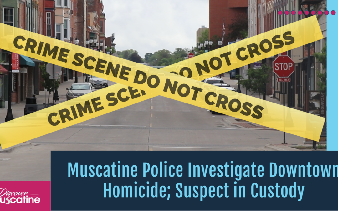 Muscatine Police Investigate Downtown Homicide; Suspect in Custody