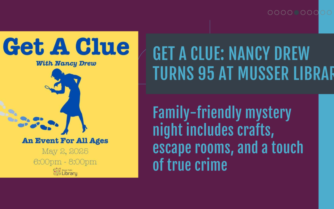 Get a Clue: Nancy Drew Turns 95 at Musser Library